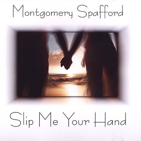 Montgomery Spafford: Slip Me Your Hand, CD