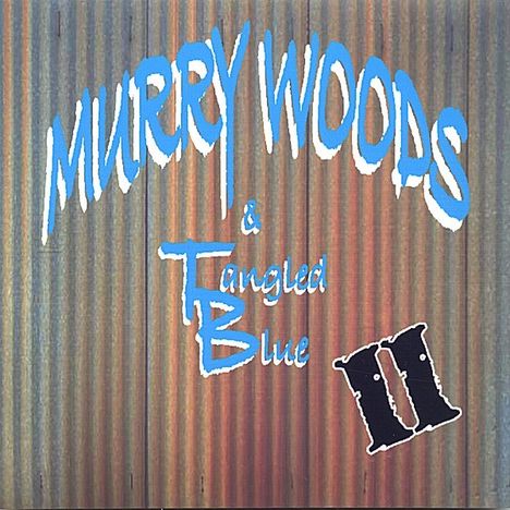 Murry Woods &amp; Tangled Blue: Murry Woods &amp; Tangled Blue 2, CD