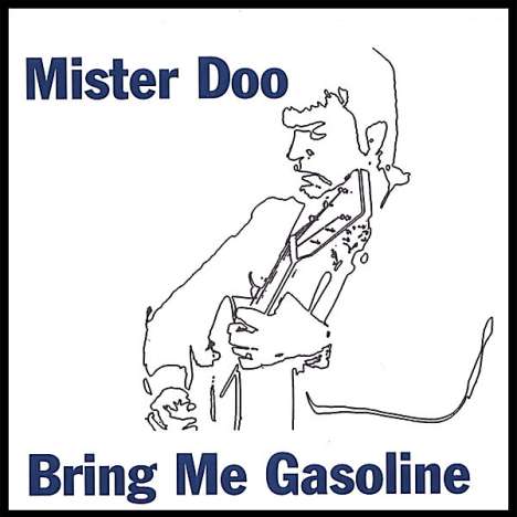 Mister Doo: Bring Me Gasoline, CD