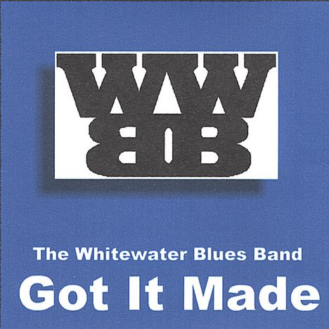 Whitewater Blues Band: Got It Made, CD