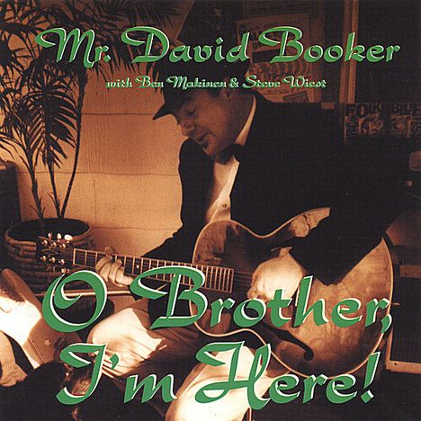 Mr. David Booker: O Brother I'm Here, CD