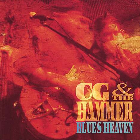 Cg &amp; The Hammer: Blues Heaven, CD