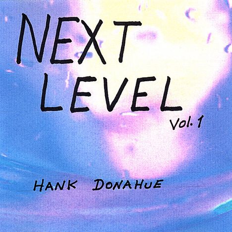Hank Donahue: Vol. 1-Next Level, CD