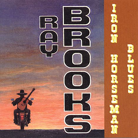 Ray Brooks: Iron Horseman Blues, CD