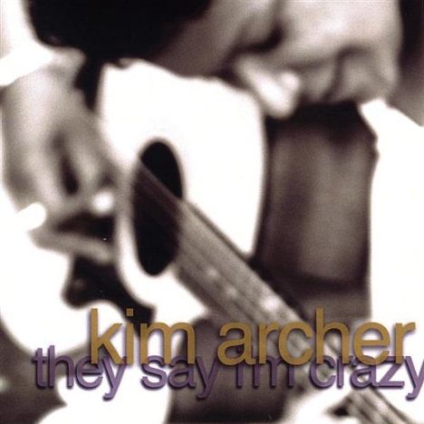Kim Archer: They Say Im Crazy, CD