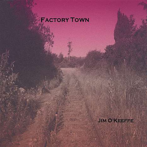 Jim O'Keeffe: Factory Town, CD