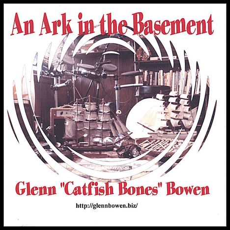 Glenn Catfish Bones Bowen: Ark In The Basement, CD