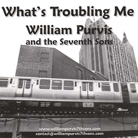 William Purvis &amp; The Seventh: What's Troubling Me, CD