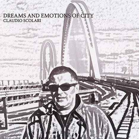 Scolari Claudio: Dreams &amp; Emotions Of City, CD