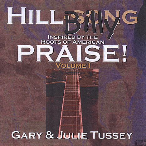 Gary Tussey &amp; Julie: Hillbilly Praise 1, CD
