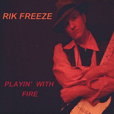 Rik Freeze: Playin With Fire, CD