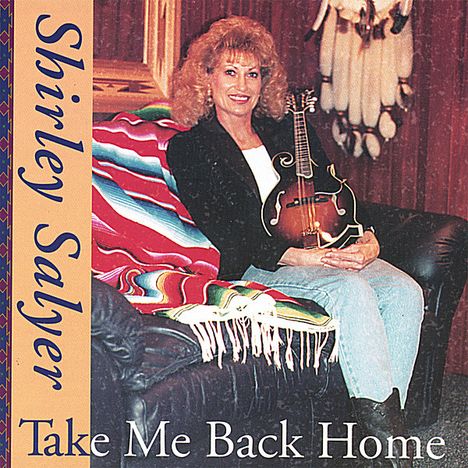 Shirley Salyer: Take Me Back Home, CD