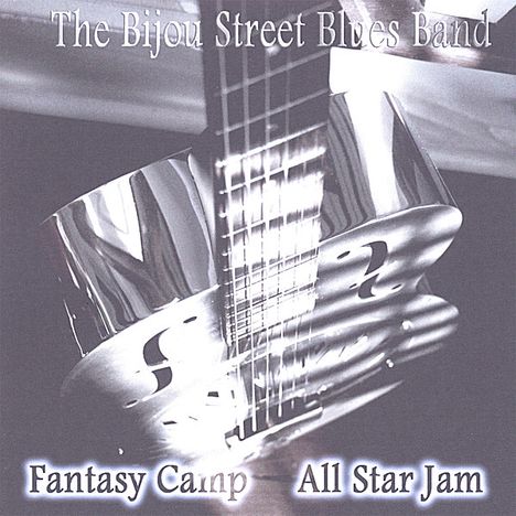 Bijou Street Blues Band: Fantasy Camp All Star Jam, CD