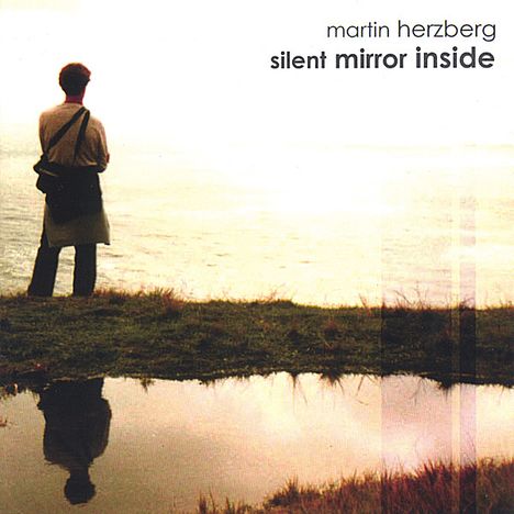 Martin Herzberg (geb. 1981): Silent Mirror Inside, CD