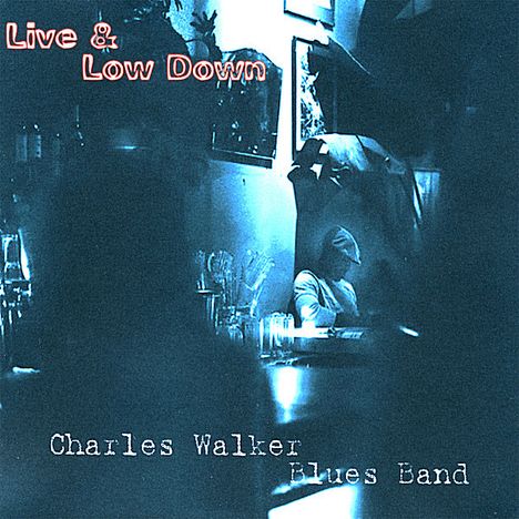 Charles Blues Blues Band: Live &amp; Low Down, CD