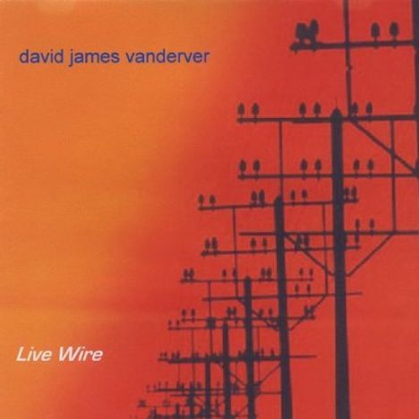 David James Vanderver: Live Wire, CD