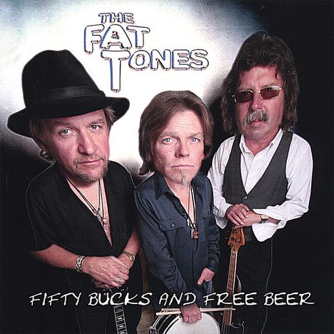 Fat Tones: Fifty Bucks &amp; Free Beer, CD