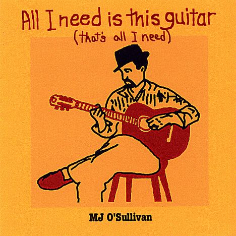 Mj O'sullivan: All I Need Is This Guitar, CD