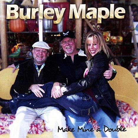 Burley Maple: Make Mine A Double, CD