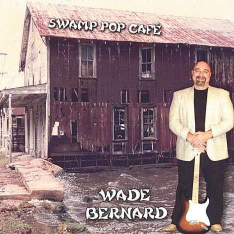 Wade Bernard: Swamp Pop Cafe, CD