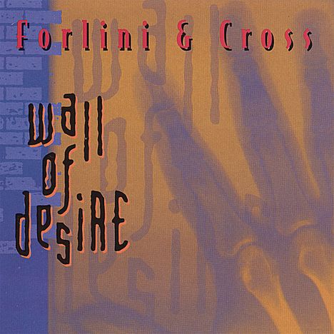 Forlini &amp; Cross: Wall Of Desire, CD