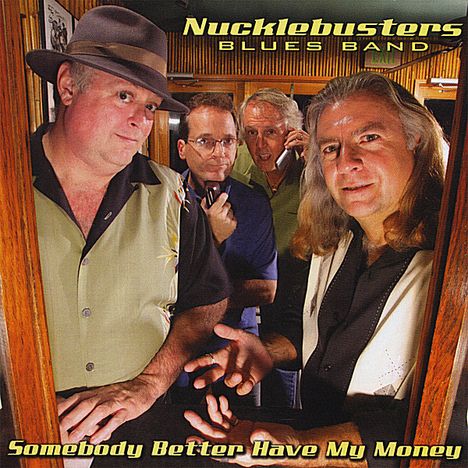 Nucklebusters Blues Band: Somebody Better Have My Money, CD