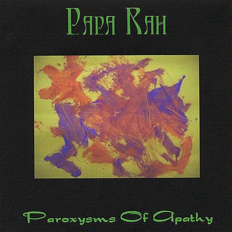 Papa Rah: Paroxysms Of Apathy, CD