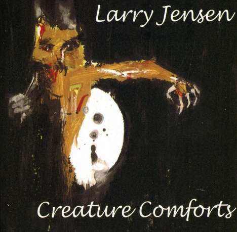 Larry Jensen: Creature Comforts, CD