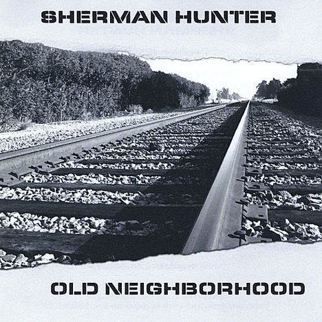 Sherman Hunter: Old Neighborhood, CD