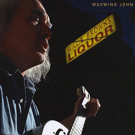 Waxwing John: Willie Brown's Liquor, CD