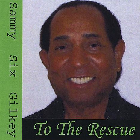 Sammy Six Gilkey: To The Rescue, CD