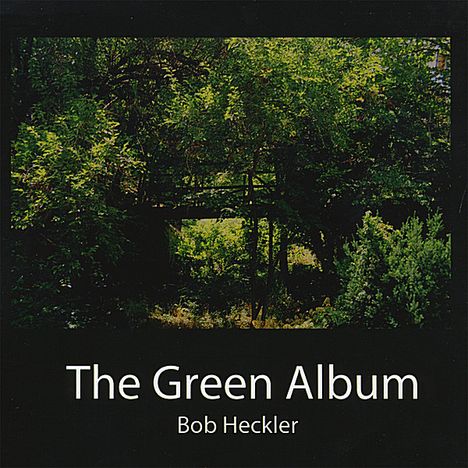 Bob Heckler: Green Album, CD