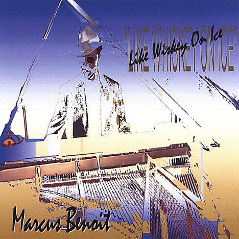 Marcus Benoit: Like Whiskey On Ice, CD