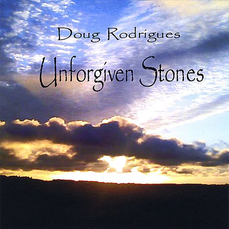 Doug Rodrigues: Unforgiven Stones, CD
