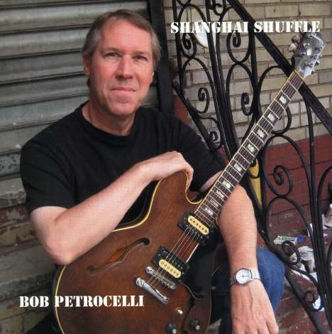 Bob Petrocelli: Shanghai Shuffle, CD