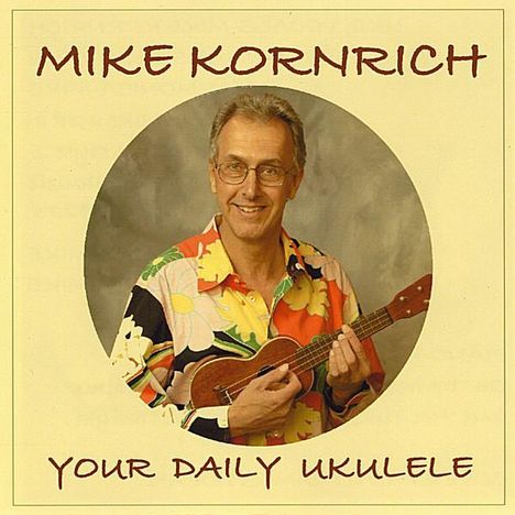 Mike Kornrich: Your Daily Ukulele, CD