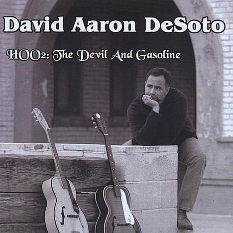 David Aaron Desoto: Hoo2: The Devil &amp; Gasoline, CD