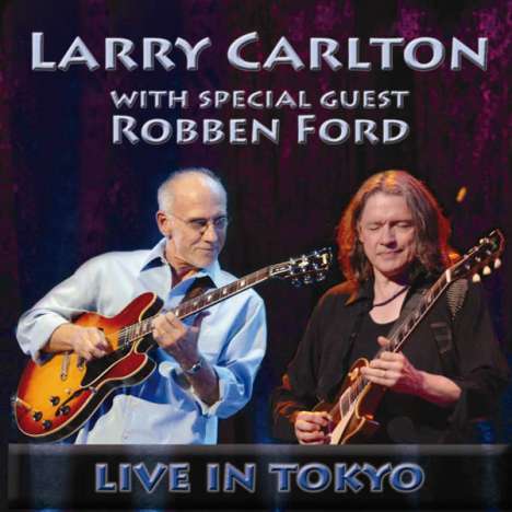 Larry Carlton &amp; Robben Ford: Live In Tokyo 2007, CD
