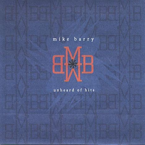 Mike Barry: Unheard Of Hits, CD