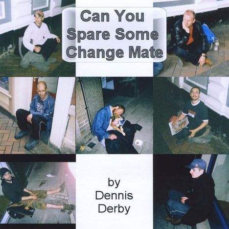 Dennis Derby: Can You Spare Some Change Mate, CD