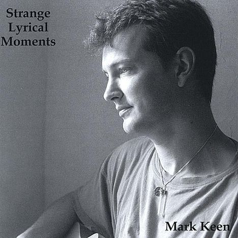 Mark R. Keen: Strange Lyrical Moments, CD