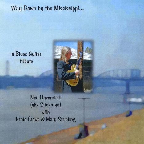 Neil Haverstick: Way Down By The Mississippi, CD