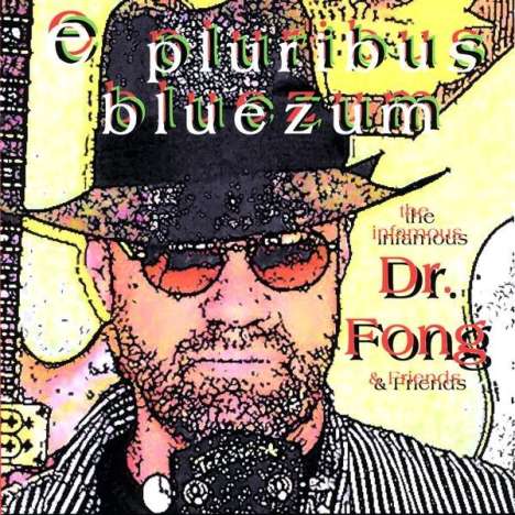 Dr. Fong &amp; Friends: E Pluribus Bluezum, CD