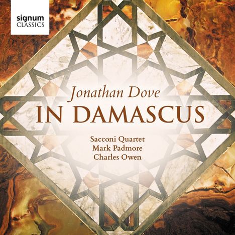 Jonathan Dove (geb. 1959): In Damascus für Tenor &amp; Streichquartett, CD