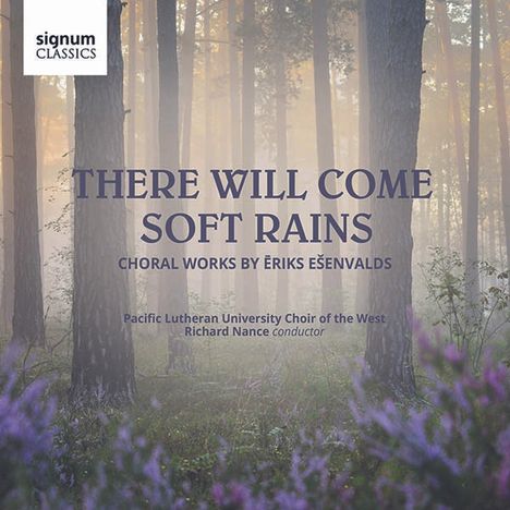 Eriks Esenvalds (geb. 1977): Chorwerke "There will come soft Rains", CD