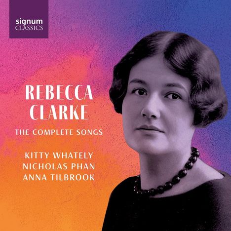 Rebecca Clarke (1886-1979): Sämtliche Lieder, 2 CDs
