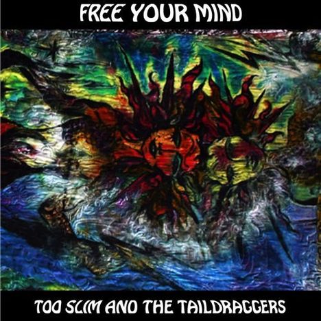 Too Slim &amp; The Taildraggers: Free Your Mind, CD