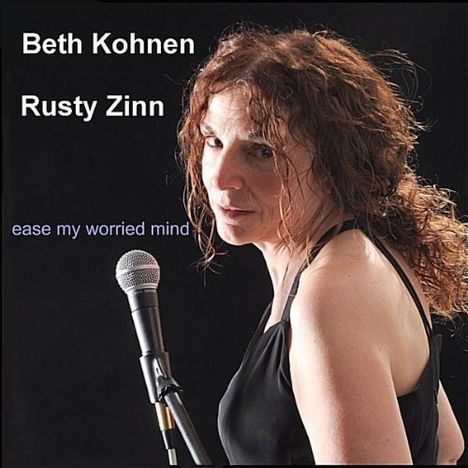 Beth Kohnen &amp; Rusty Zinn: Ease My Worried Mind, CD