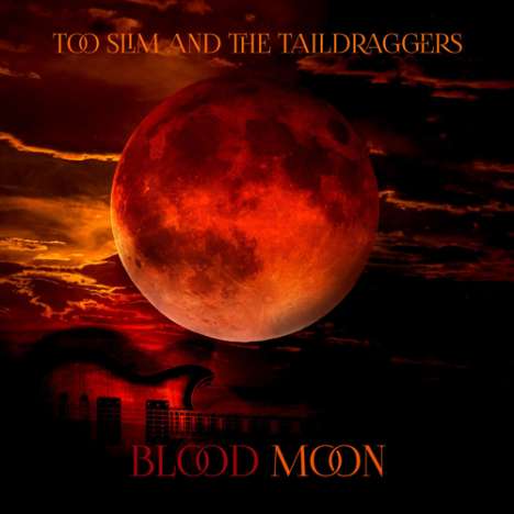 Too Slim &amp; The Taildraggers: Blood Moon, CD