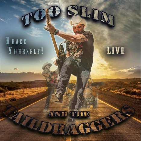 Too Slim &amp; The Taildraggers: Brace Yourself! - Live, CD